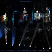 Neil Young & The Chrome Hearts - As Time Explodes Neil Young & The Chrome Hearts - As Time Explodes