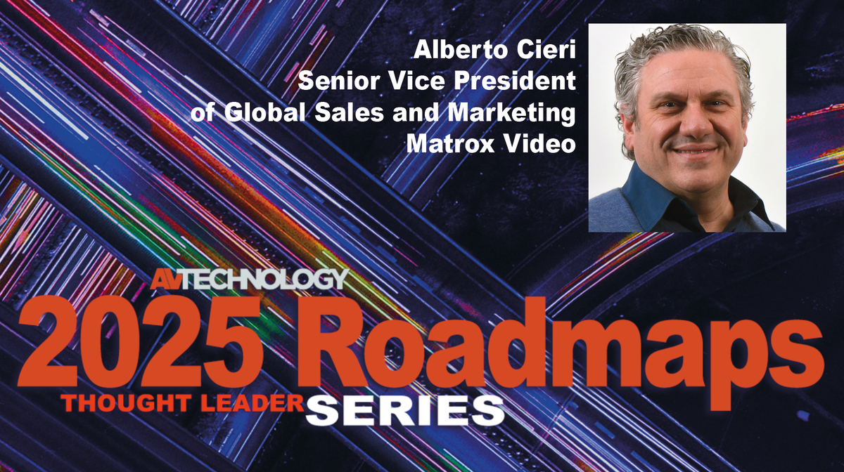 Alberto Cieri, Senior Vice President of Global Sales and Marketing at Matrox Video