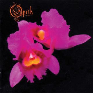 Opeth's Orchid.
