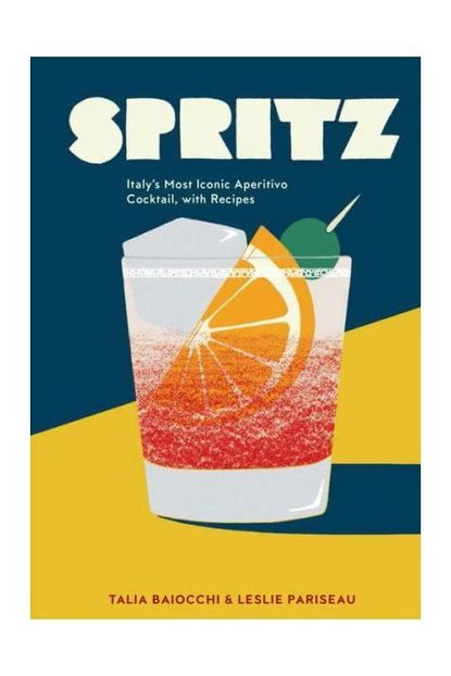'Spritz: Italy's Most Iconic Aperitivo Cocktail, with Recipes'