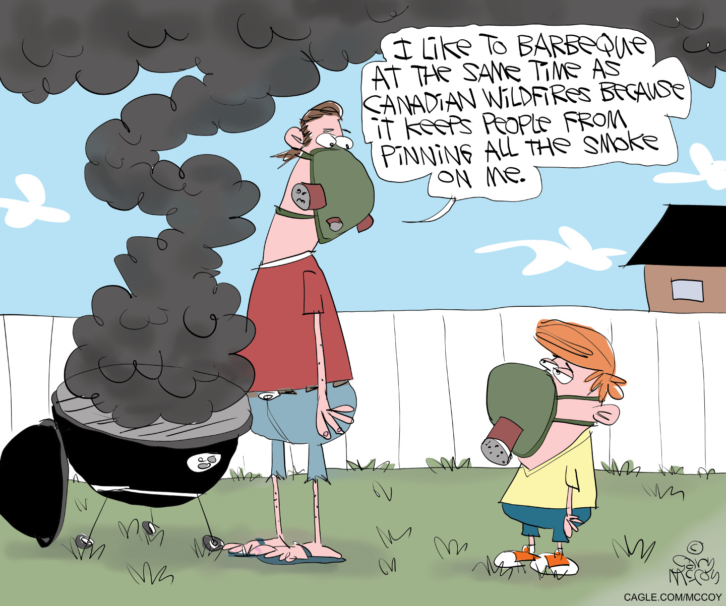 A man and his young son are in their backyard with gas masks on. The man is grilling on a charcoal grill, which billows a lot of smoke. The man says, &amp;ldquo;I like to barbecue at the same time as Canadian wildfires because it keeps people from pinning all the smoke on me.&amp;rdquo;