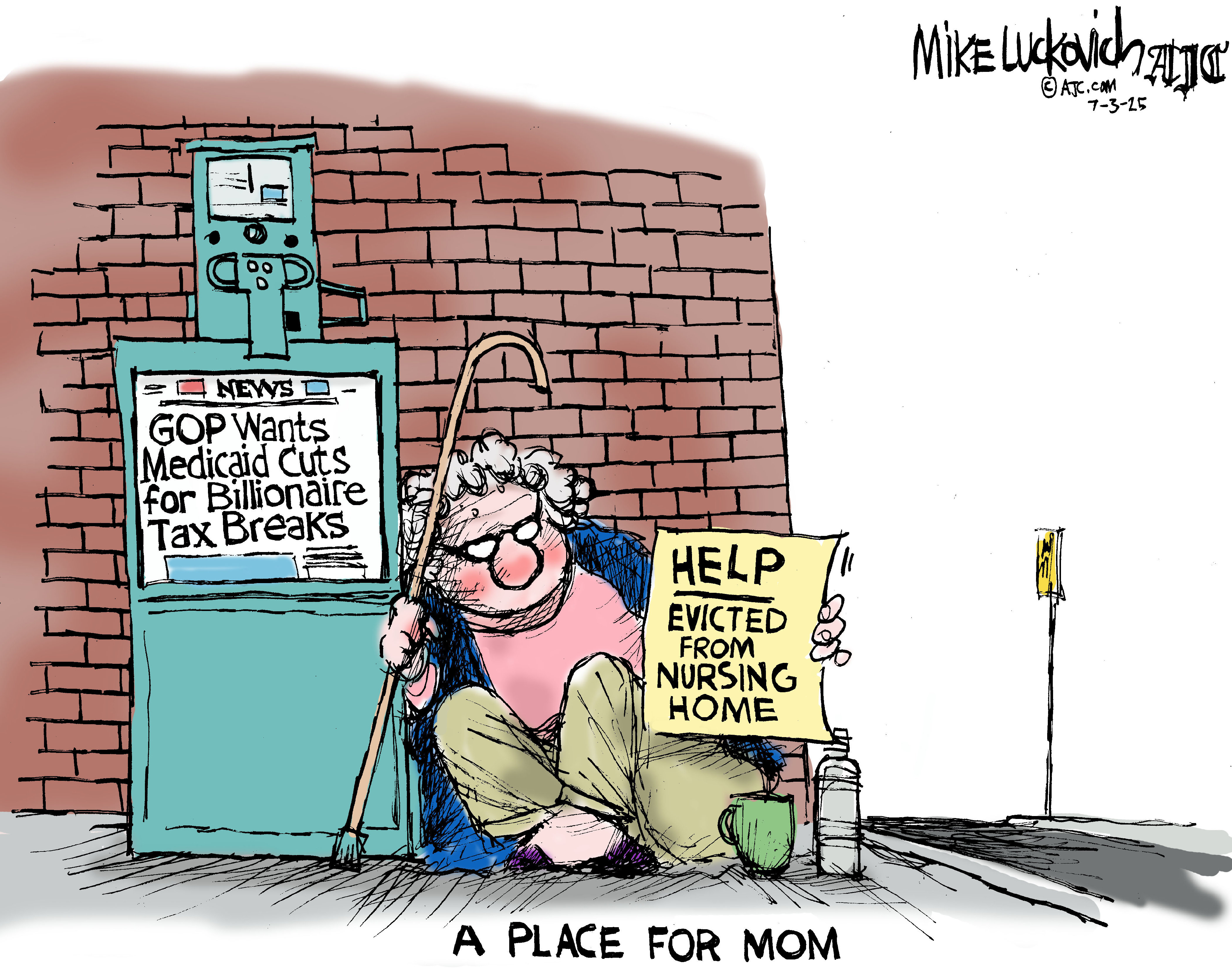 This editorial cartoon is titled “A Place for Mom”. An elderly woman with a cane sits sadly on the street, begging for coins next to a newspaper box with a headline reading, “GOP wants Medicaid Cuts for Billionaire Tax Breaks.” The woman is holding a sign that reads, “HELP. Evicted from nursing home.”