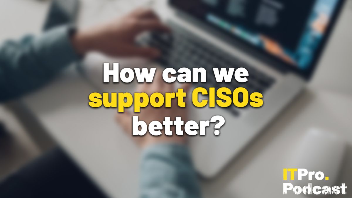 The words ‘How can we support CISOs better?’ with the words ‘support CISOs’ in yellow and the rest in white. They are set against a blurred photo of a laptop on a desk, with someone’s hands using the device. The ITPro podcast logo is in the bottom right corner.