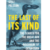 The Last of Its Kind: The Search for the Great Auk and the Discovery of Extinction Hardcover – $20.40 on Amazon