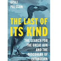 The Last of Its Kind: The Search for the Great Auk and the Discovery of Extinction Hardcover – $20.40 on Amazon