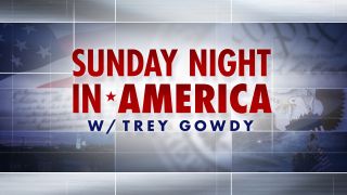 Fox News's Sunday Night in America with Trey Gowdy