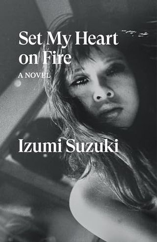 Set My Heart on Fire: Suzuki Izumi