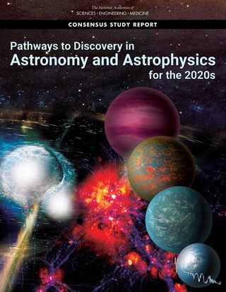 The new report sets detailed goals for the next decade and beyond for astronomy and astrophysics research.