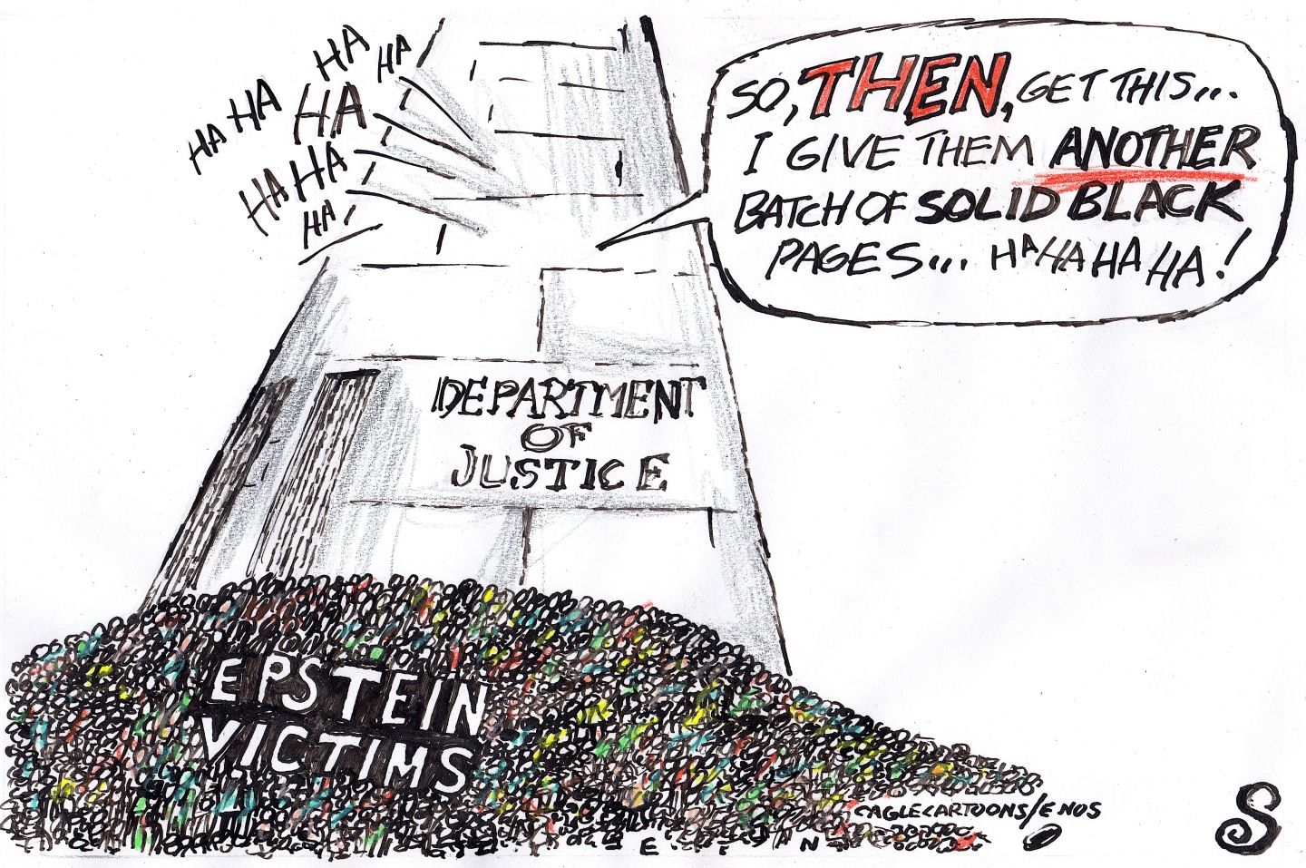 
                                This image depicts the Department of Justice Building towering over a mass of people labeled “Epstein Victims.” Laughter comes from inside the building as a voice says, “So, then, get this … I give them ANOTHER batch of solid black pages…Ha ha ha ha!”
                            