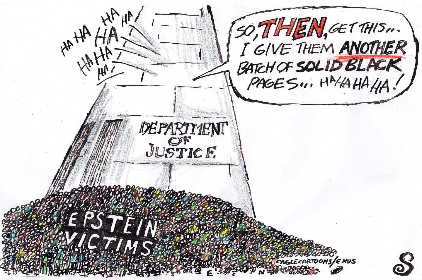 This image depicts the Department of Justice Building towering over a mass of people labeled &amp;ldquo;Epstein Victims.&amp;rdquo; Laughter comes from inside the building as a voice says, &amp;ldquo;So, then, get this &amp;hellip; I give them ANOTHER batch of solid black pages&amp;hellip;Ha ha ha ha!&amp;rdquo;