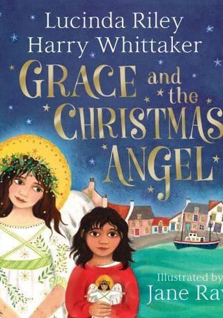 Grace and The Christmas Angel by Lucinda Riley and Harry Whittaker, illustrated by Jane Ray, one of the picks in our books gifts guide