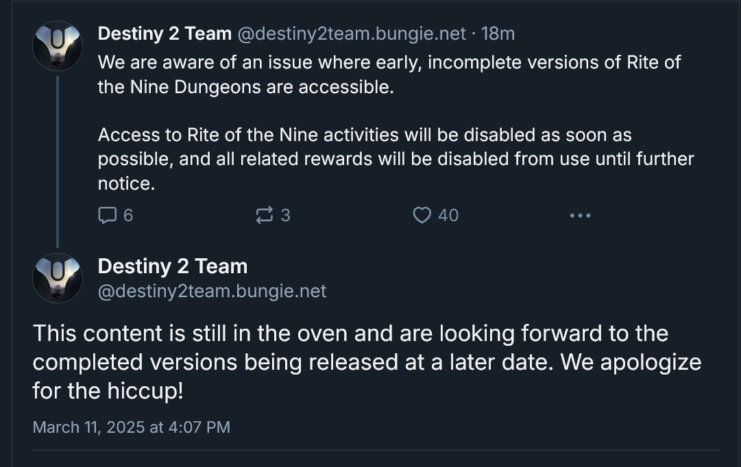 We are aware of an issue where early, incomplete versions of Rite of the Nine Dungeons are accessible.Access to Rite of the Nine activities will be disabled as soon as possible, and all related rewards will be disabled from use until further notice. This content is still in the oven and are looking forward to the completed versions being released at a later date. We apologize for the hiccup!