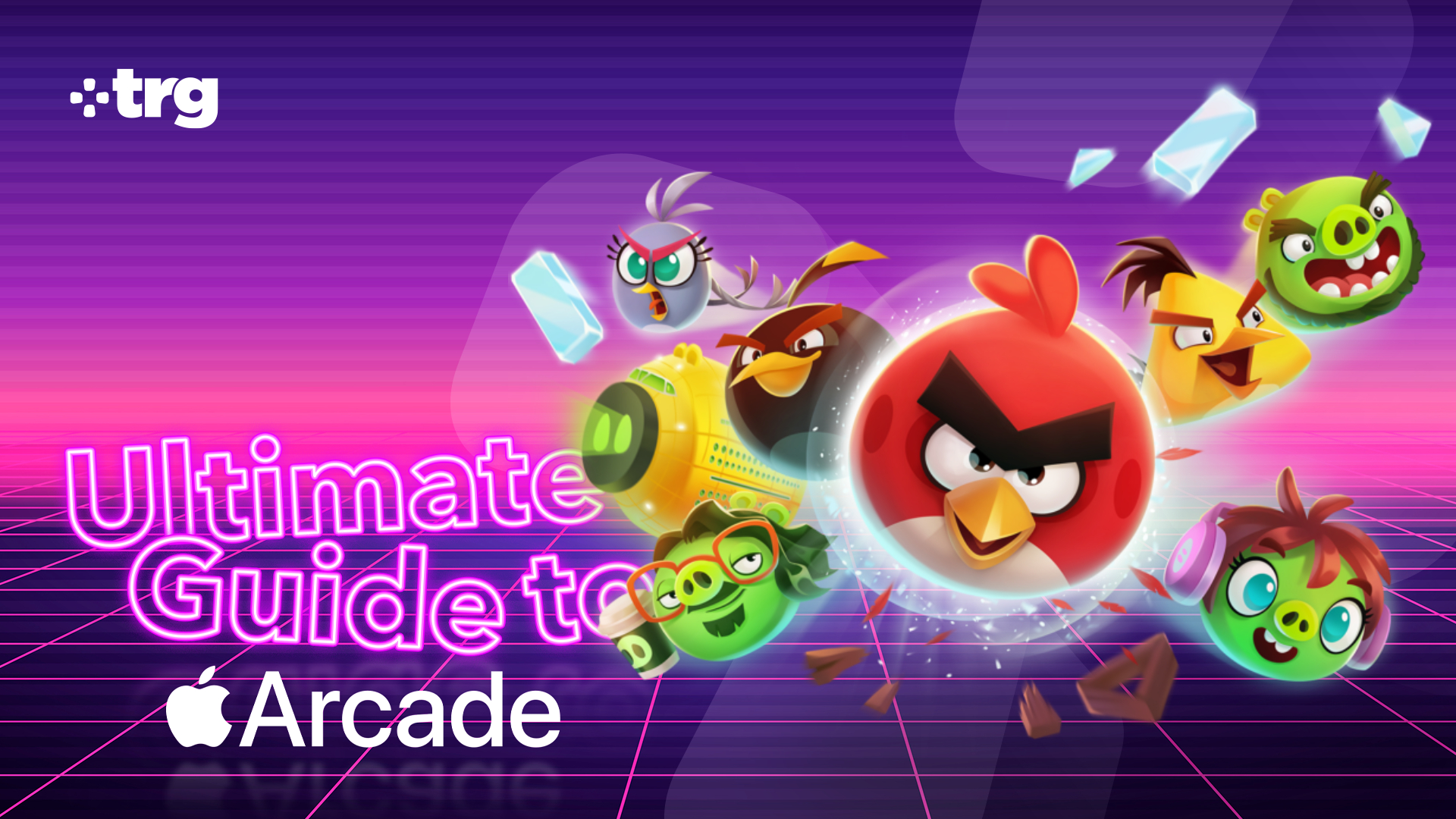 TRG Ultimate Guide to Apple Arcade branding with an image of Angry Birds protagonists overlaid.