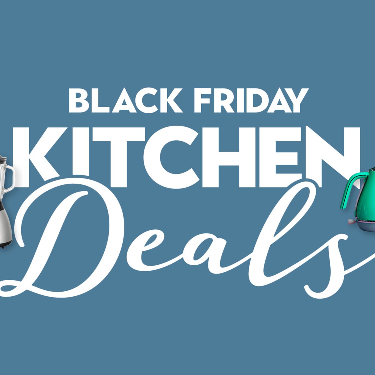Black Friday kitchen deals you won't want to miss out on