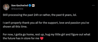 Still processing the past 24h or rather, the past 6 years, lol. I can't properly thank you all for the support, love and passion you've shown all this time. For now, I gotta go home, rest up, hug my little girl and figure out what the future has in store for me ❤️