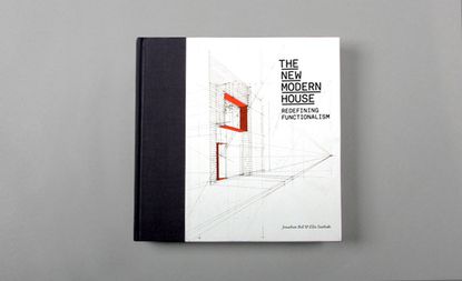 The cover of The New Modern House: Redefining Functionalism by Jonathan Bell and Ellie Stathaki