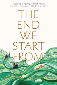 The End We Start From by Megan Hunter - £9.05 | Amazon