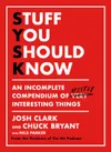 Stuff You Should Know by Josh Clark and Chuck Bryant 
