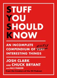Stuff You Should Know by Josh Clark and Chuck Bryant
