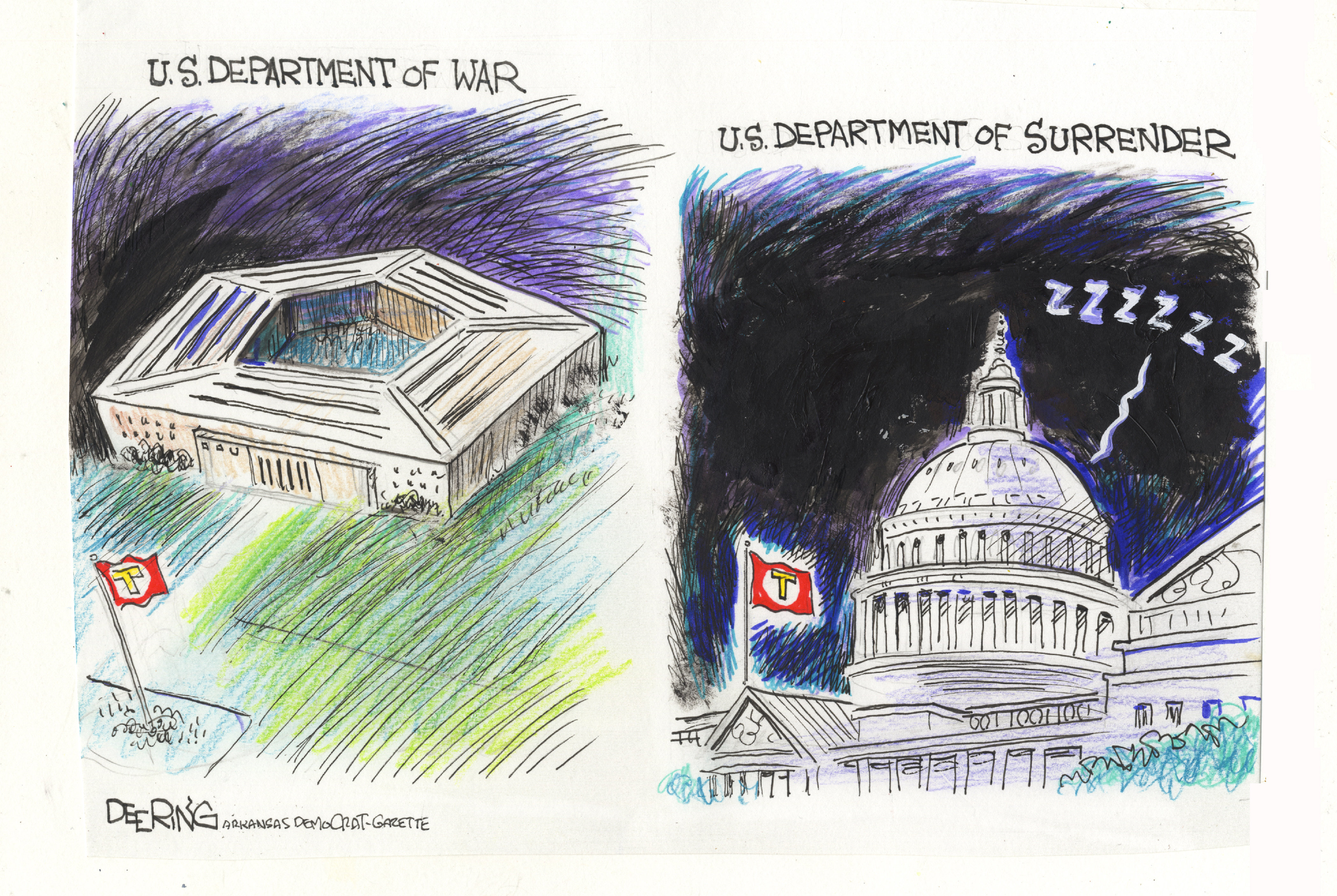 This two panel cartoon depicts the Pentagon on the left and the U.S. Capitol building on the right. Both fly &amp;ldquo;T&amp;rdquo; flags outside. The Pentagon is labeled &amp;ldquo;U.S. Dept of War&amp;rdquo; and the Capital is labeled &amp;ldquo;U.S. Department of Surrender: Zzzzzz&amp;rdquo;