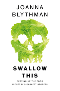 Swallow This: Serving Up the Food Industry's Darkest Secrets, Joanna Blythman - View at Amazon