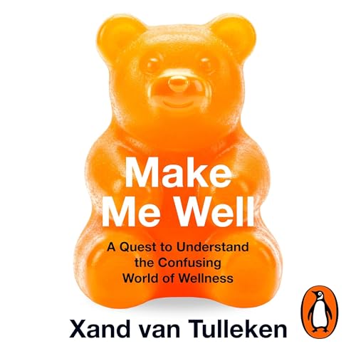 Make Me Well: the Truth About the Wellness Industry, Supplements, and Personalised Health