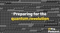 The words ‘Preparing for the quantum revolution’ overlaid on a lightly blurred, black and white image of dots and lines representing qubits, the basic units of quantum computing. Decorative: the words ‘quantum revolution’ are in yellow, while other words are in white. The ITPro podcast logo is in the bottom right corner.