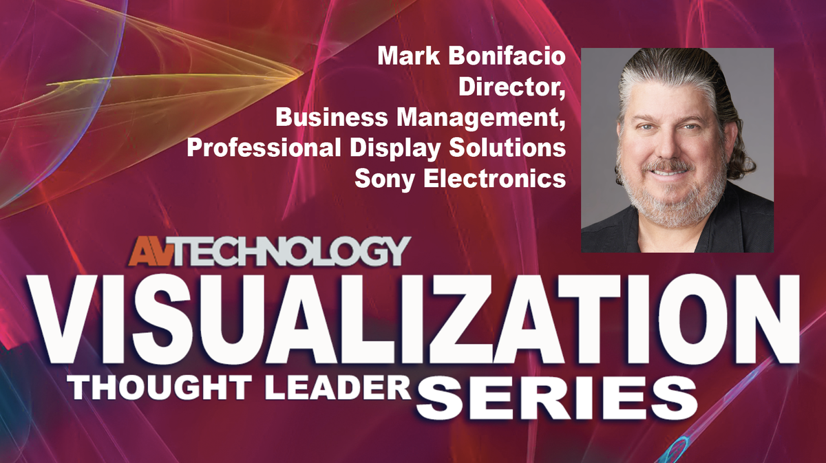 Mark Bonifacio Director, Business Management, Professional Display Solutions Sony Electronics