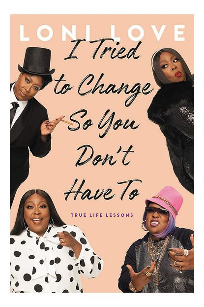 'I Tried to Change So You Don't Have To' By Loni Love