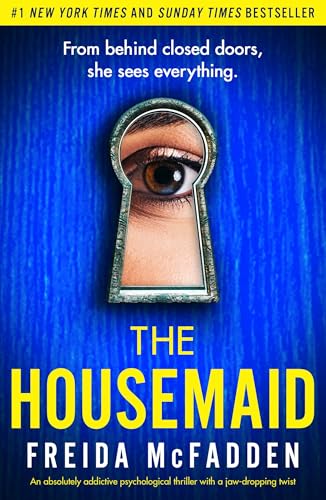 The Housemaid: an Absolutely Addictive Psychological Thriller With a Jaw-Dropping Twist