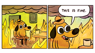 A dog sits in a burning building, then comments: &quot;This is fine.&quot;