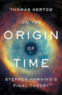 On the Origin of Time: Stephen Hawking's Final Theory $16.79 on Amazon