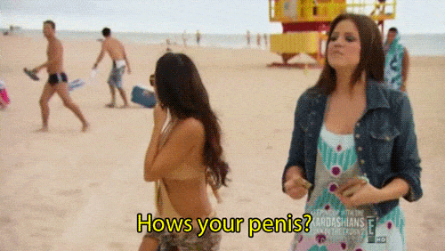 Khloe Kardashian How's your penis?