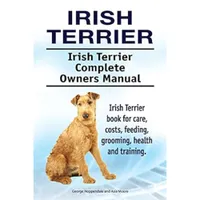 Irish Terrier Complete Owners Manual Irish Terrier Complete Owners Manual