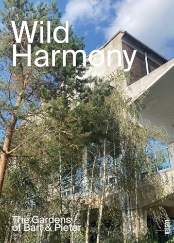 Wild Harmony: Urban Gardens by Bart & Pieter