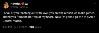 For all of you reaching out with love, you are the reason we make games. Thank you from the bottom of my heart. Now I’m gonna go win this Area Control match.