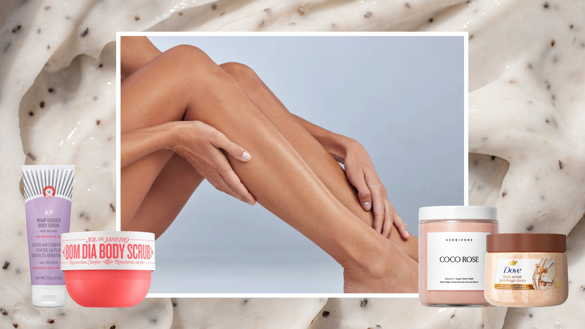 collage of woman touching her legs on grey background with white border, Sol de JaneiroBom Dia Body Scrub, DoveBrown Sugar and Coconut Butter Body Scrub, HERBIVORECoco Rose Coconut + Sugar Body Polish, First Aid BeautyKp Bump Eraser Body Scrub With 10% Aha overlaid on close-up of scrub texture 