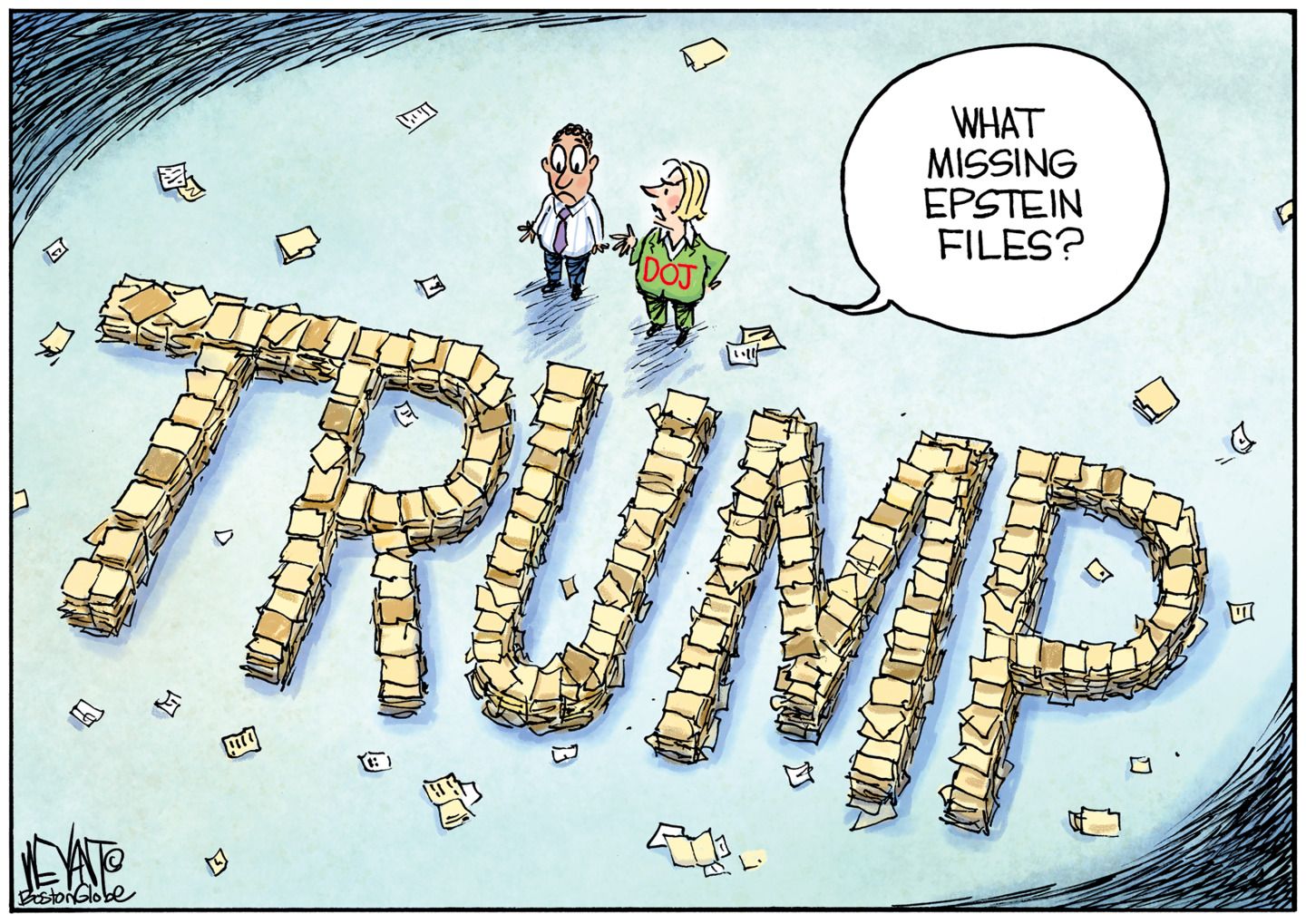 
                                This cartoon puts the reader in the sky looking down at the word “TRUMP” that has been made from dozens of files and folders. A woman in a sweater with the words “DOJ” on it says to a man, “What missing Epstein files?”
                            