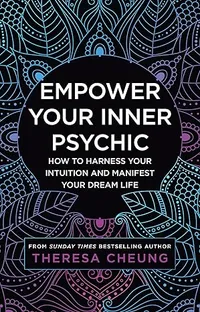 Empower Your Inner Psychic by Theresa Cheung