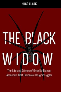 The Black Widow: The Life and Crimes of Griselda Blanco, America’s First Billionaire Drug Smuggler, £12.31 |Amazon&nbsp;