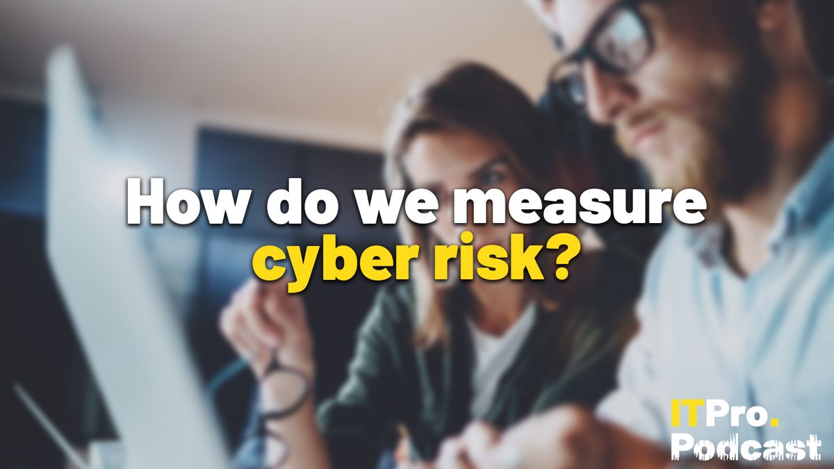 The words ‘How do we measure cyber risk?’ with the words ‘cyber risk’ in yellow and the rest in white. They are set against a blurred photo of two people using a computer at a desk. The ITPro podcast logo is in the bottom right corner.