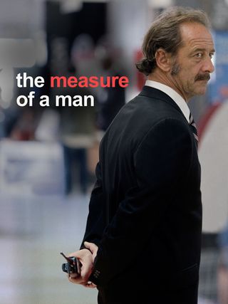 The Measure of a Man Vincent Lindon