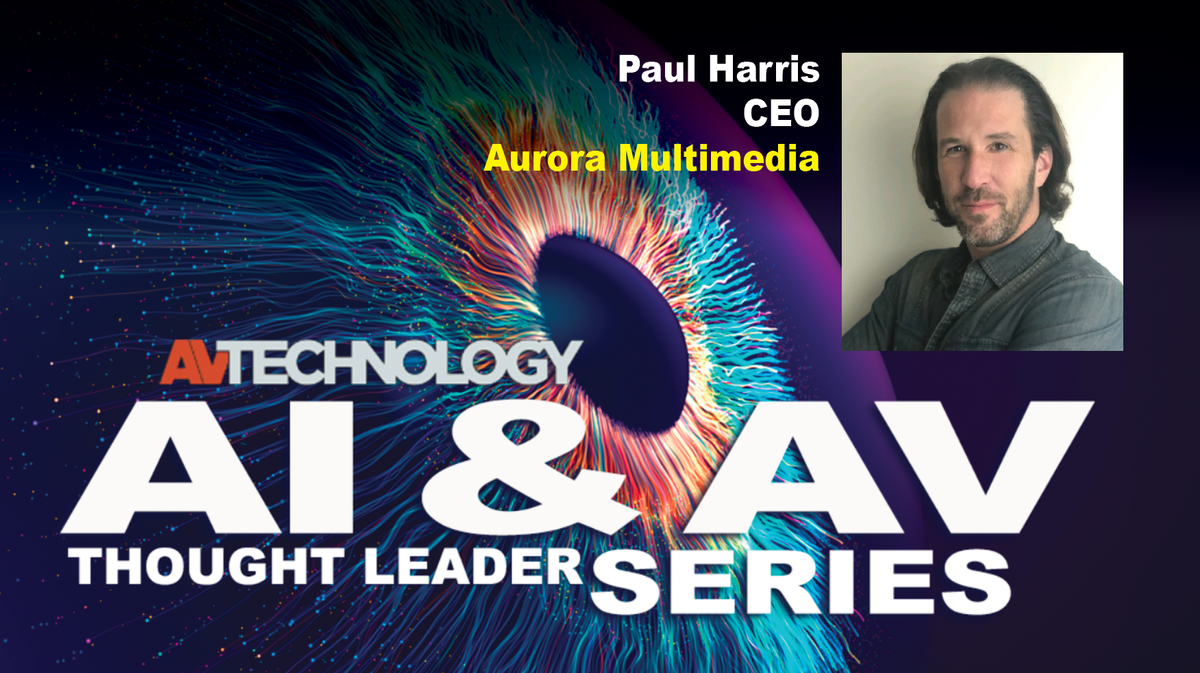 Paul Harris, CEO at Aurora Multimedia, shares insight and opinion on AI and the cloud&#039;s impact on Pro AV today and in the near future. 