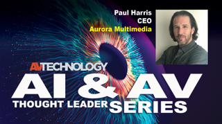 Paul Harris, CEO at Aurora Multimedia, shares insight and opinion on AI and the cloud's impact on Pro AV today and in the near future. 