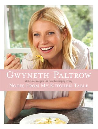Gwyneth Paltrow - WIN Gwyneth Paltrow Notes From My Kitchen Table - Notes From My Kitchen Table - Gwyneth Paltrow Cookery Book - Gwyneth Paltrow Receipes - Marie Clarie - Marie Claire UK