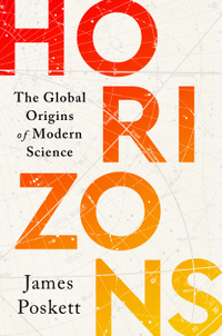 Horizons: The Global Origins of Modern Science
Mariner Books, 2022 | $24.66 on Amazon