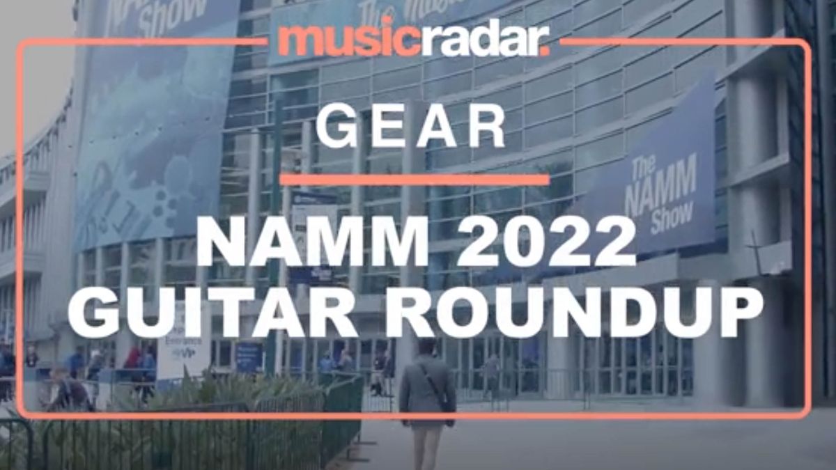 NAMM 2022 VIDEO ROUNDUP The best Guitar gear on show MusicRadar