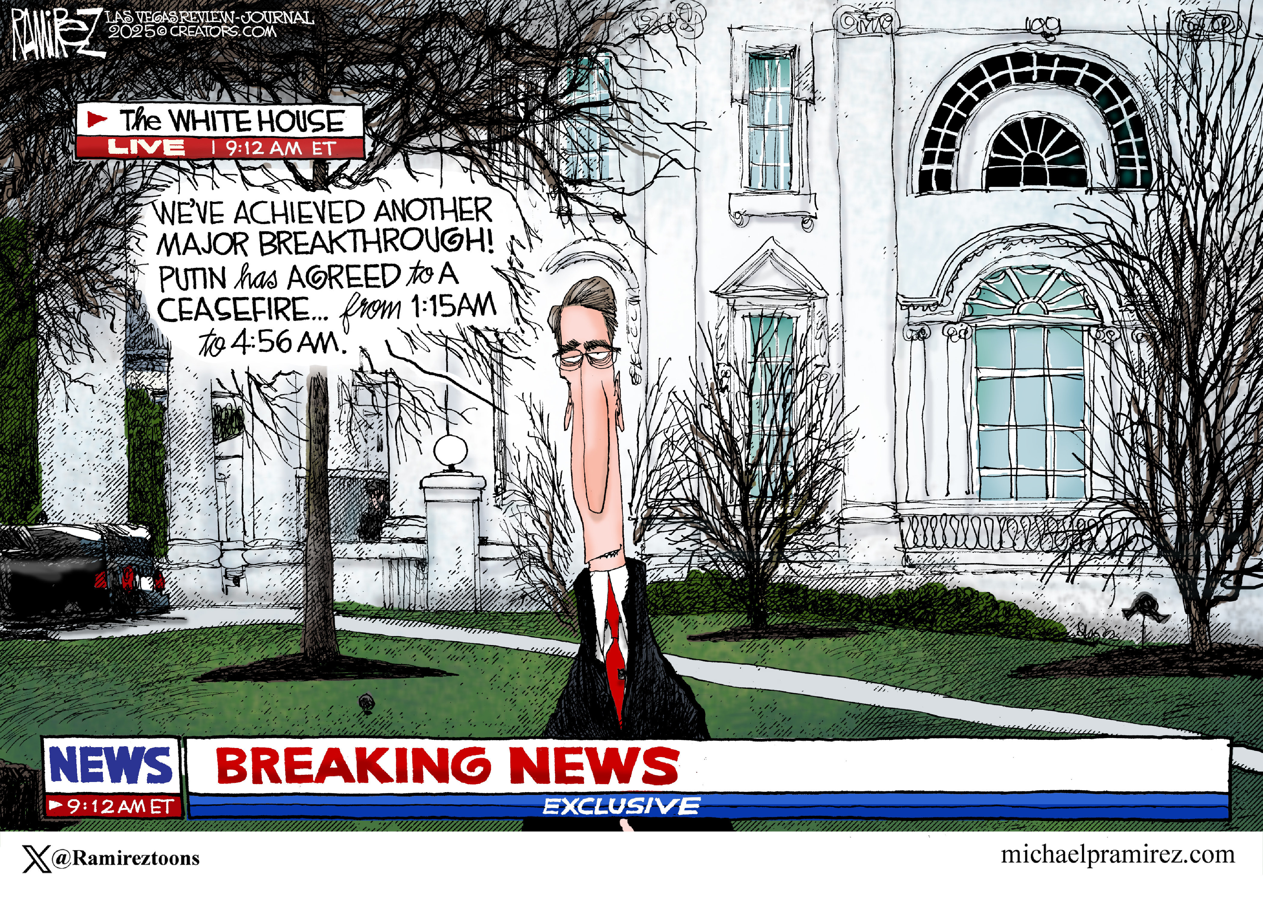 This cartoon depicts a TV screen that shows a news reporter in front of the White House. There is a breaking news banner at the bottom. The reporter says, "WE'VE ACHIEVED ANOTHER MAJOR BREAKTHROUGH! PUTIN has AGREED to A CEASEFIRE ... from 1:15 AM To 4:56 AM ."