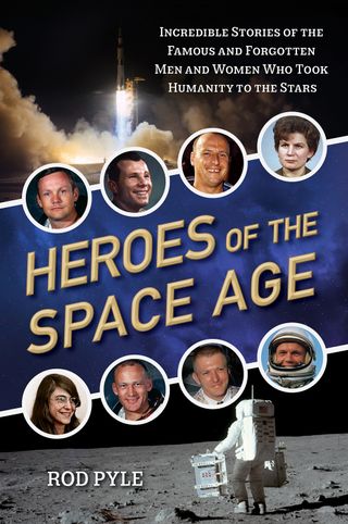 "Heroes of the Space Age" by Rod Pyle