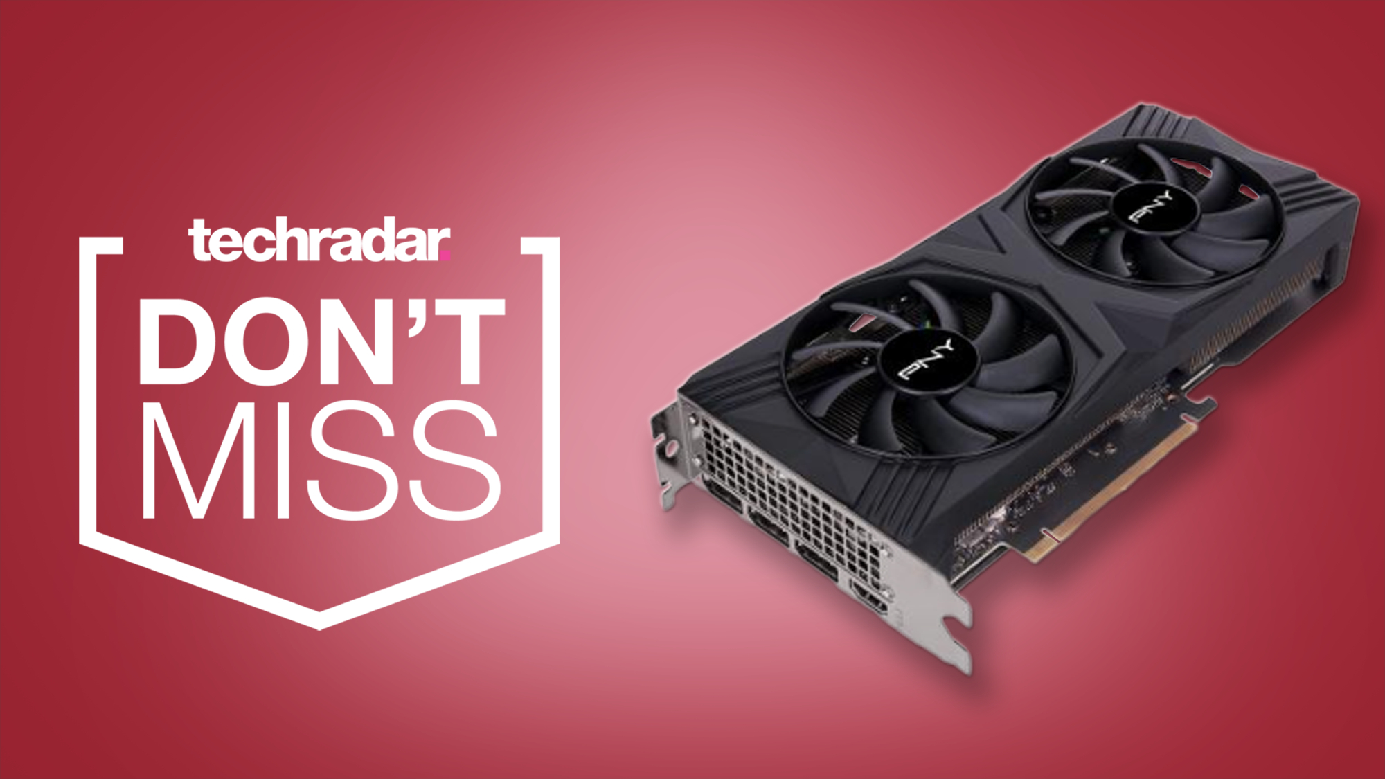 A PNY RTX 4070 Verto against a red background and a TechRadar Don't Miss badge